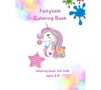 Fairytale Coloring Book, For Kids Ages 2-8: Princess, Unicorn, Fairy, Mermaid, Castle, Prince Illustrations