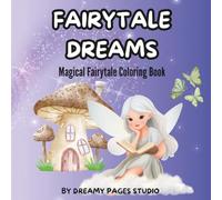 Fairytale Dreams: Magical Fairytale Coloring Book for Adults and Teens with Cute and Relaxing Designs