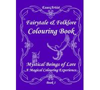 Fairytale & Folklore Colouring Book: Mystical Beings of Lore - A Magical Colouring Experience - Book 1