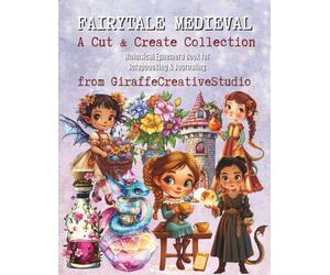 Fairytale Medieval Collage Book: 200+ Whimsical Medieval Cut-Outs and Background Pages Featuring Castles, Princesses, Knights, Dragons, Flowers, ... Fairytale Ephemera for Creative Art Projects