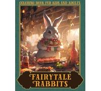 Fairytale Rabbits Coloring Book: Whimsical Animals Coloring Pages featuring Fantasy Bunny Town Designs for Kids and Adults Perfect for Relaxation and Creative Fun