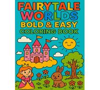 Fairytale Worlds Bold & Easy Coloring Book: Whimsical Scenes from Magical Kingdoms for Kids and All Ages to Color
