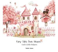 Fairytales from Heaven: God's Little Helpers