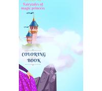 FAIRYTALES OF MAGIC PRINCESS: Enchanted images of magical princesses to dream, grow, and Inspire every little child