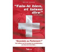 Fais-le bien et laisse dire: "Scandale au Parlement!"