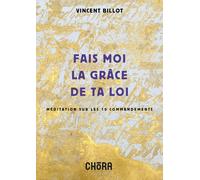 Fais moi la grâce de ta loi. Méditation sur les 10 commandements