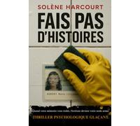 Fais pas d’histoires: Quand votre mémoire vous trahit, l'écriture devient votre seule arme. Thriller psychologique glaçant.