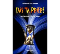 Fais ta prière: L'accélérateur de temps