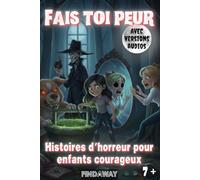 Fais toi peur: Histoires d’horreur pour enfants courageux