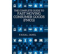 Faisal Jamil The Complete Guide to Fast Moving Consumer Goods (FMCG) (Tascabile)
