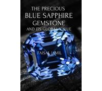 Faisal Jamil The Precious Blue Sapphire Gemstone and Its Global Valu (Tascabile)