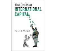 Faisal Z. Ahmed The Perils of International Capital (Tascabile)
