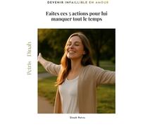 Faites ces 5 actions pour lui manquer tout le temps