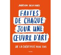 Fai di ogni giorno un'opera d'arte – Creatività per tutti – Hachette Pratique