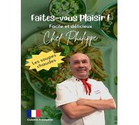 Faites-vous plaisir ! facile et délicieux: Les soupes chaudes
