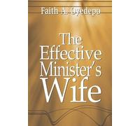 Faith A. Oyedepo Faith A Oyedepo The Effective Minister's Wife (Tascabile)
