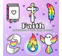 Faith A Scripture Coloring Journal: A Creative Gentle Heartfelt Devotional Practice for Reflection, Peace, Creativity and God’s Love