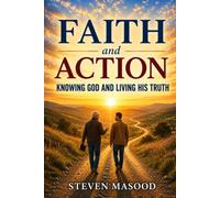 Faith and Action: Knowing God And Living His Truth