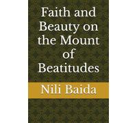 Faith and Beauty on the Mount of Beatitudes