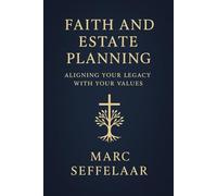Faith and Estate Planning: Aligning Your Legacy with Your Values