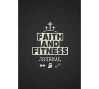 Faith and Fitness: A 120-Day Workout & Scripture Journal