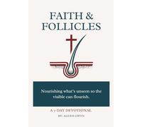 Faith and Follicles: Nourishing What’s Unseen So the Visible Can Flourish