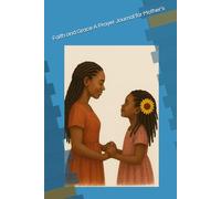 Faith and Grace A Prayer Journal for Mothers