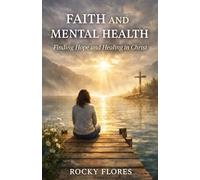 Faith And Mental Health: Finding Hope and Healing in Christ