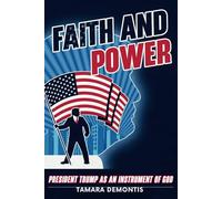 Faith and Power. President Trump as an instrument of God