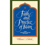 Faith and Practice of Islam: Three Thirteenth Century Sufi Texts (Suny Series in Islam)