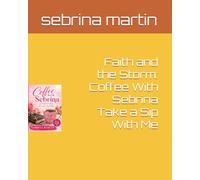 Faith and the Storm: Coffee With Sebrina Take a Sip With Me
