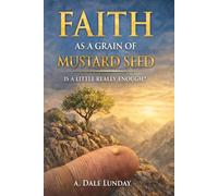 Faith as a Grain of Mustard Seed: Is a Little Really Enough?