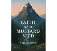 FAITH AS A MUSTARD SEED: Faith As A Mustard Seed: Christian, Trusting Jesus, Belief | 6x9 inches, 135 pages |