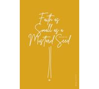 Faith as Small as a Mustard Seed Journal: The way to move mountains