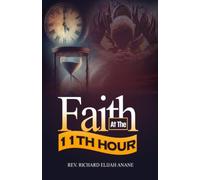 FAITH AT THE 11TH HOUR