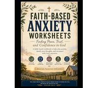 Faith-Based Anxiety Worksheets: Finding Peace, Trust, & Confidence in God