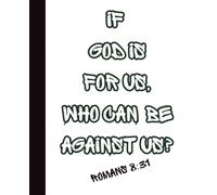Faith-Based Scripture Composition Notebook Romans 8:31: Christian College Ruled Journal for Bible Study, Prayer, School & Daily Writing (220 Pages, 7.5 x 9.25")