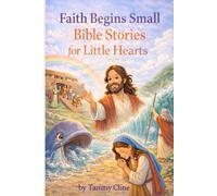 Faith Begins Small: Bible Stories for Little Hearts