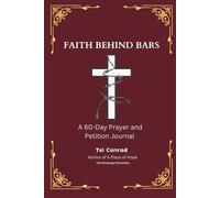 Faith Behind Bars: A 60-Day Prayer and Petition Journal