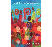 Faith Beyond Resentment