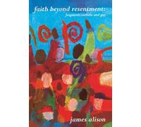 Faith Beyond Resentment: Fragments Catholic and Gay