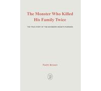 Faith Brown The Monster That Killed His Family Twice (Tascabile)