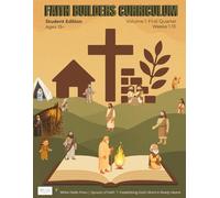 FAITH BUILDERS CURRICULUM: Ages 13+ Student Edition | Volume 1- First Quarter