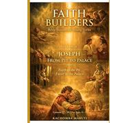 FAITH BUILDERS: VOLUME 4: JOSEPH - FROM PIT TO PALACE