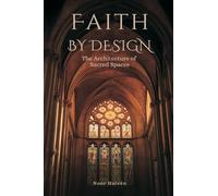 Faith by Design: The Architecture of Sacred Spaces