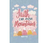 Faith Can Move Mountains: Christian Inspirational Pastel Aesthetic Notebook with Bible Verse Matthew 17:20 | Motivational Scripture Journal for Women ... Pages for Prayer, Gratitude, and Daily Notes