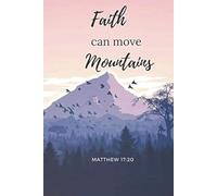 Faith Can Move Mountains Journal: Matthew 17:20