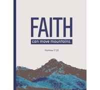 Faith Can Move Mountains Journal: This Notebook is 110 pages, wide ruled and the size is (7.5 x 9.25)