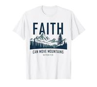 Faith Can Move Mountains - Matthew 17:20 Nature Inspiration Maglietta
