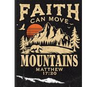 Faith Can Move Mountains Notebook - Inspirational Christian Journal for Camping Trips, College Ruled Composition Book for Students, Teachers, and Office Notes